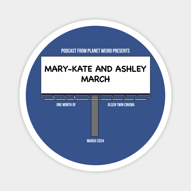 Mary-Kate and Ashley March Magnet by PlanetWeirdPod